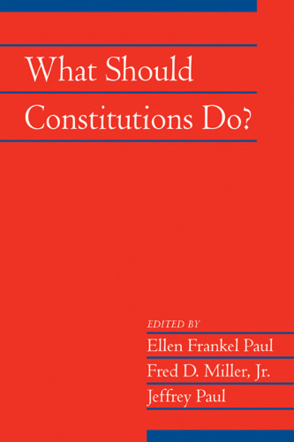 What Should Constitutions Do? (Social Philosophy and Policy)