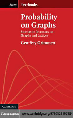 Probability on Graphs: Random Processes on Graphs and Lattices (Institute of Mathematical Statistics Textbooks)