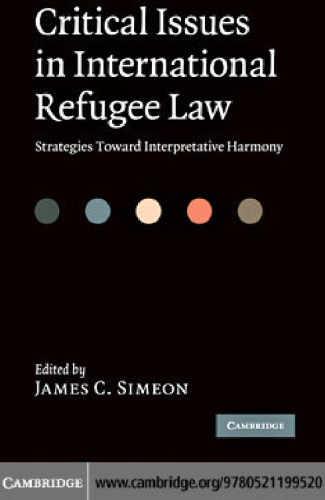 Critical Issues in International Refugee Law: Strategies Toward Interpretative Harmony