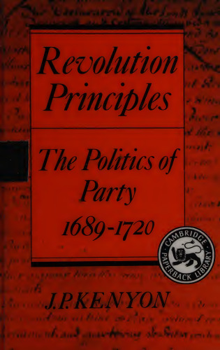 Revolution Principles: The Politics of Party, 1689–1720