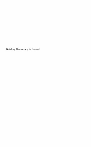 Building Democracy in Ireland: Political Order and Cultural Integration in a Newly Independent Nation