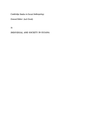 Individual and Society in Guiana: A Comparative Study of Amerindian Social Organisation