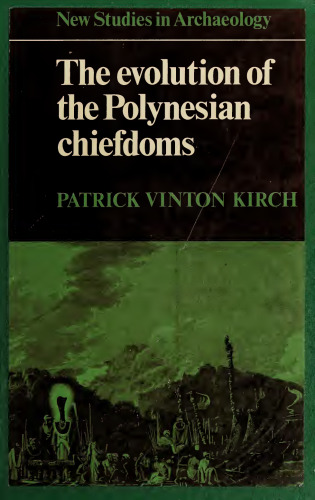 The Evolution of the Polynesian Chiefdoms (New Studies in Archaeology)