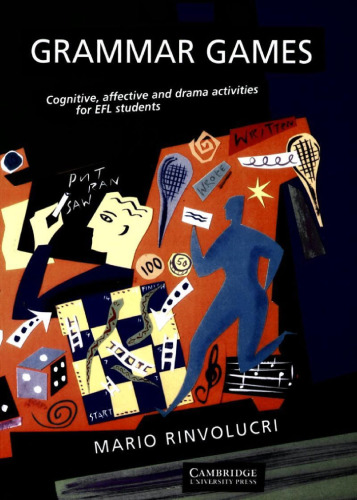 Grammar Games: Cognitive, Affective and Drama Activities for EFL Students
