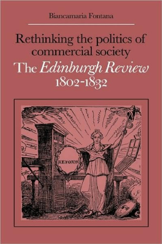 Rethinking the Politics of Commercial Society: The Edinburgh Review 1802-1832