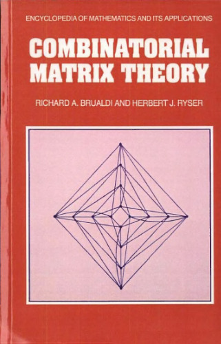 Combinatorial Matrix Theory (Encyclopedia of Mathematics and its Applications, Series Number 39)