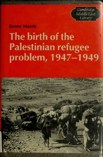 The Birth of the Palestinian Refugee Problem 1947-1949