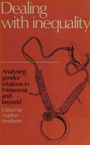 Dealing with Inequality: Analysing Gender Relations in Melanesia and Beyond