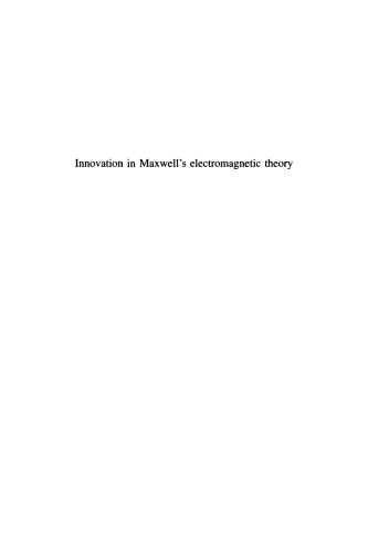 Innovation in Maxwell's Electromagnetic Theory: Molecular Vortices, Displacement Current, and Light
