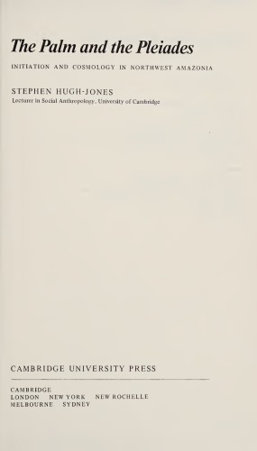 The Palm and the Pleiades: Initiation and Cosmology in Northwest Amazonia