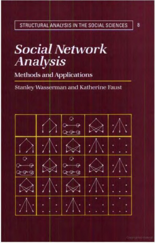 Social Network Analysis: Methods and Applications (Structural Analysis in the Social Sciences)