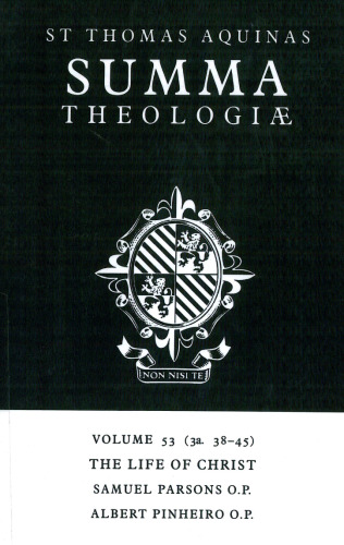 Summa Theologiae: Volume 53, The Life of Christ: 3a. 38-45