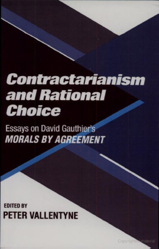 Contractarianism and Rational Choice: Essays on David Gauthier's Morals by Agreement
