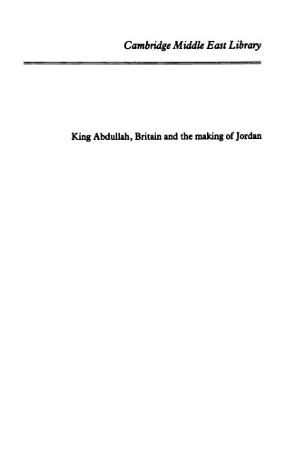 King Abdullah, Britain and the Making of Jordan