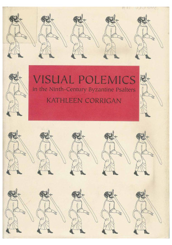 Visual Polemics in the Ninth-Century Byzantine Psalters: Iconophile Imagery in Three Ninth-Century Byzantine Psalters