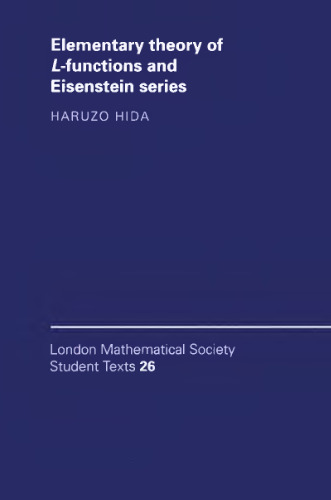 Elementary Theory of L-functions and Eisenstein Series (London Mathematical Society Student Texts, Series Number 26)