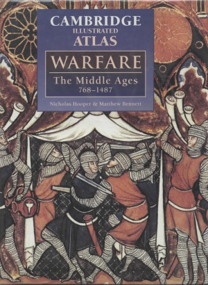 The Cambridge Illustrated Atlas of Warfare. The Middle Ages, 768–1487
