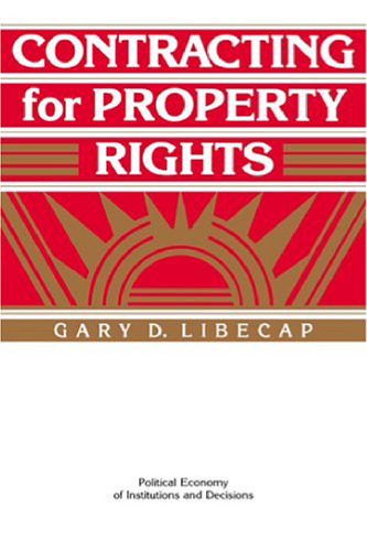 Contracting for Property Rights (Political Economy of Institutions and Decisions)
