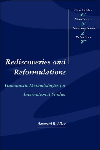 Rediscoveries and Reformulations: Humanistic Methodologies for International Studies