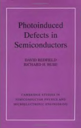 Photo-induced Defects in Semiconductors (Cambridge Studies in Semiconductor Physics and Microelectronic Engineering, Series Number 4)