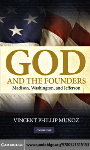 God and the Founders: Madison, Washington, and Jefferson