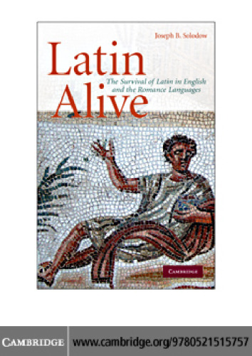 Latin Alive: The Survival of Latin in English and Romance Languages