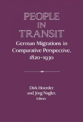People in Transit: German Migrations in Comparative Perspective, 1820–1930