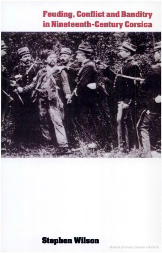 Feuding, Conflict and Banditry in Nineteenth-Century Corsica