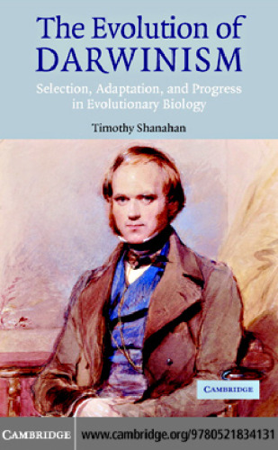 The Evolution of Darwinism: Selection, Adaptation and Progress in Evolutionary Biology
