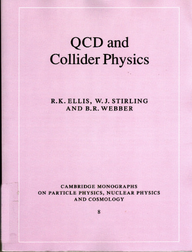 QCD and Collider Physics (Cambridge Monographs on Particle Physics, Nuclear Physics and Cosmology)
