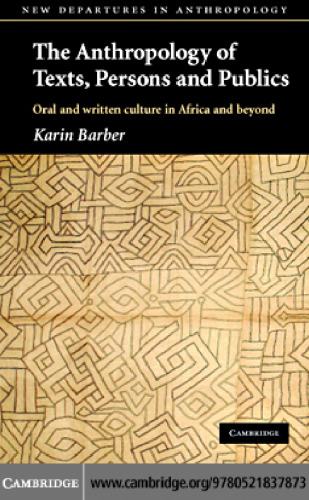 The Anthropology of Texts, Persons and Publics (New Departures in Anthropology)