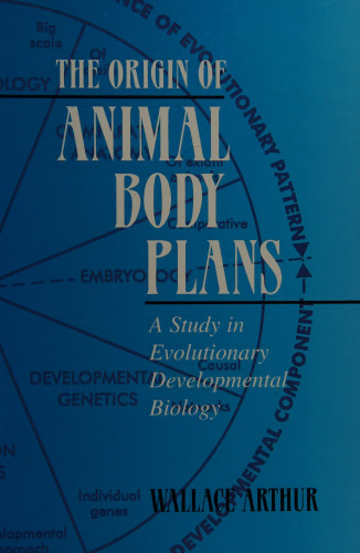 The Origin of Animal Body Plans: A Study in Evolutionary Developmental Biology