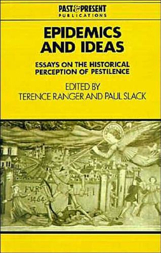 Epidemics and Ideas: Essays on the Historical Perception of Pestilence