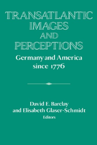 Transatlantic Images and Perceptions: Germany and America since 1776