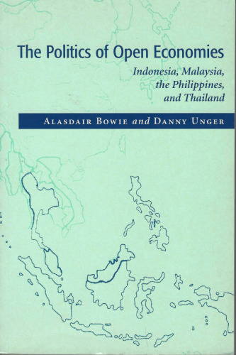 The Politics of Open Economies: Indonesia, Malaysia, the Philippines, and Thailand
