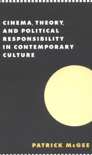 Cinema, Theory, and Political Responsibility in Contemporary Culture (Literature, Culture, Theory)