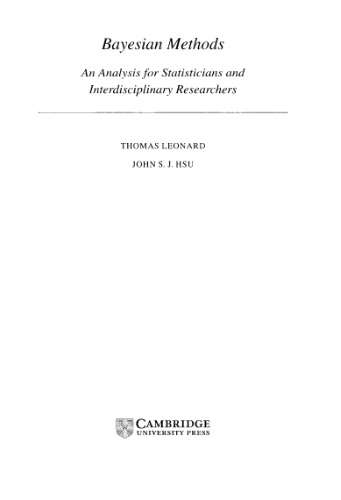 Bayesian Methods: An Analysis for Statisticians and Interdisciplinary Researchers (Cambridge Series in Statistical and Probabilistic Mathematics, Series Number 5)