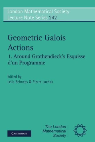 Geometric Galois Actions: Volume 1: Around Grothendieck’s "Esquisse d’un Programme"