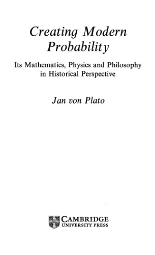 Creating Modern Probability: Its Mathematics, Physics and Philosophy in Historical Perspective