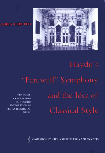 Haydn’s ’Farewell’ Symphony and the Idea of Classical Style: Through-Composition and Cyclic Integration in his Instrumental Music