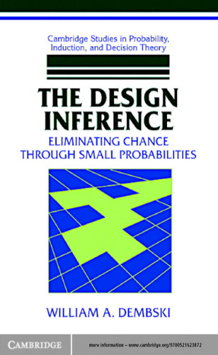 The Design Inference: Eliminating Chance through Small Probabilities