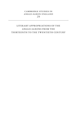 Literary Appropriations of the Anglo-Saxons from the Thirteenth to the Twentieth Century