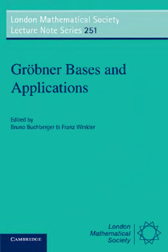 Gröbner Bases and Applications (London Mathematical Society Lecture Note Series, Series Number 251)