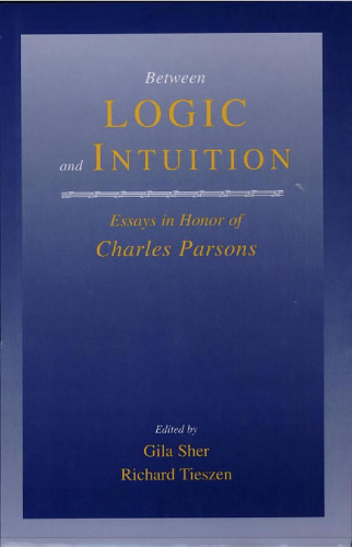 Between Logic and Intuition: Essays in Honor of Charles Parsons