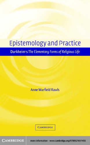 Epistemology and Practice: Durkheim's The Elementary Forms of Religious Life