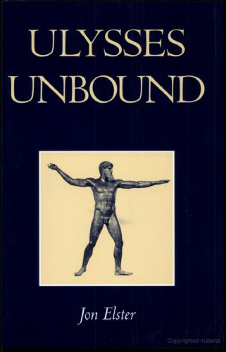Ulysses Unbound: Studies in Rationality, Precommitment, and Constraints