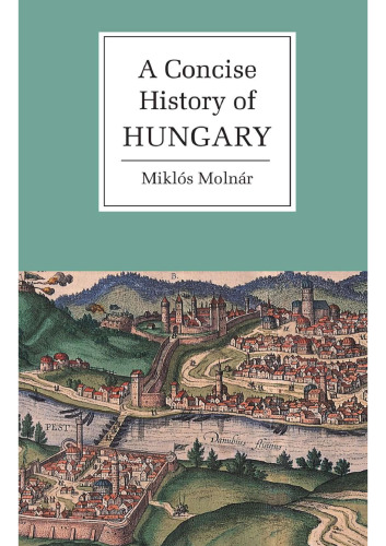 A Concise History of Hungary