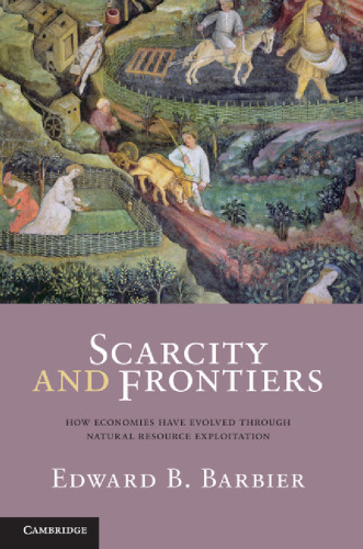 Scarcity and Frontiers: How Economies Have Developed Through Natural Resource Exploitation