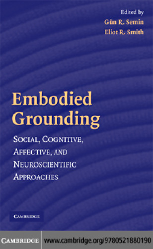 Embodied Grounding: Social, Cognitive, Affective, and Neuroscientific Approaches