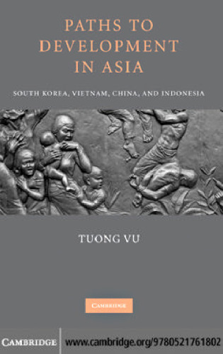 Paths to Development in Asia: South Korea, Vietnam, China, and Indonesia